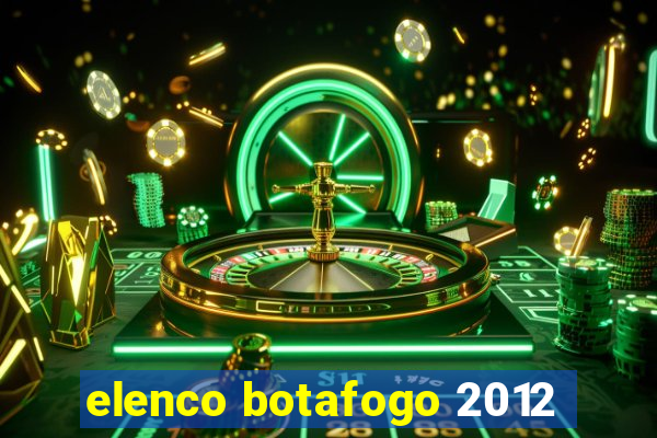 elenco botafogo 2012